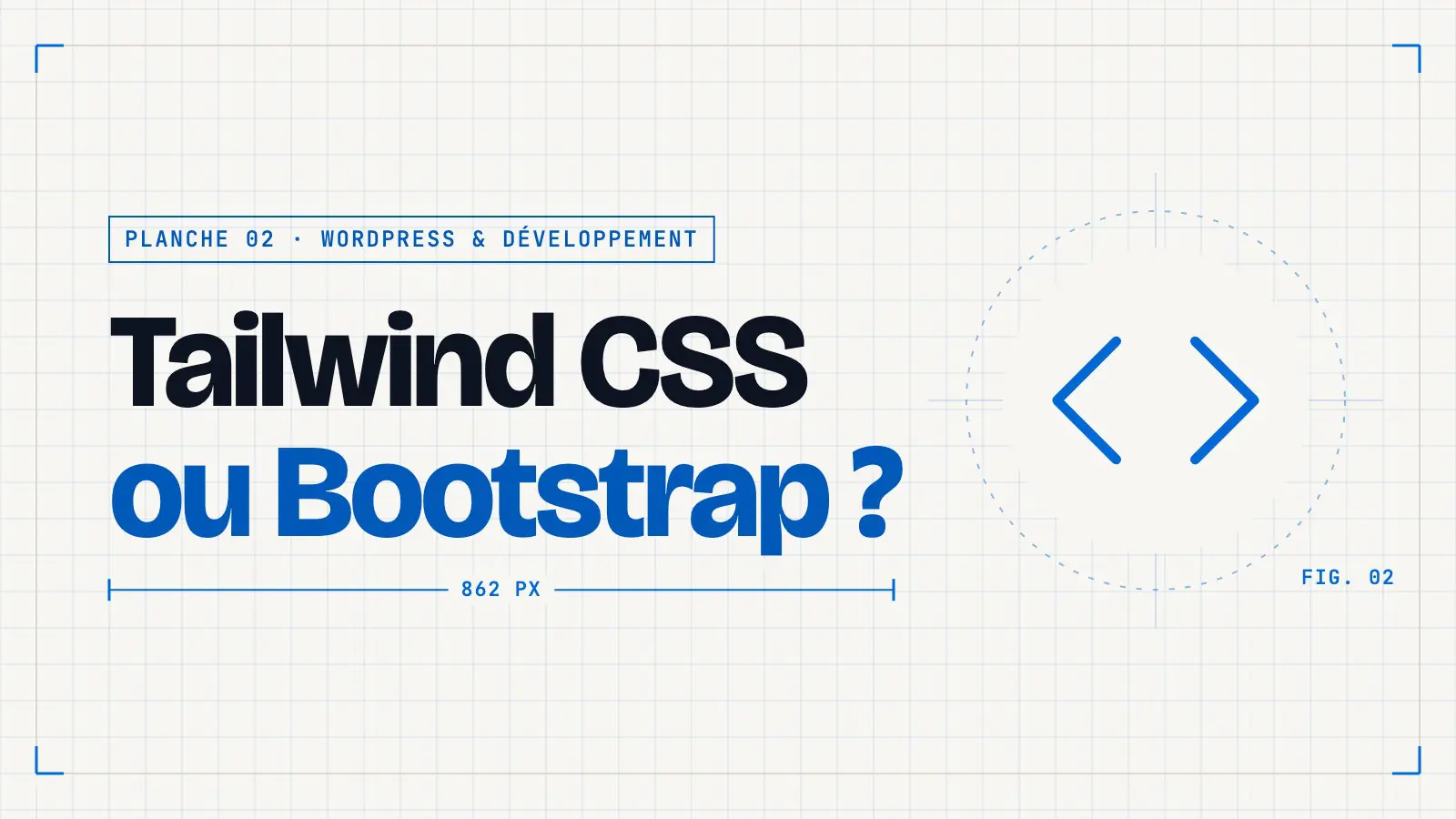 Planche technique « Tailwind CSS ou Bootstrap ? » avec une icône de chevrons de code, couverture d’un article de la thématique WordPress & développement