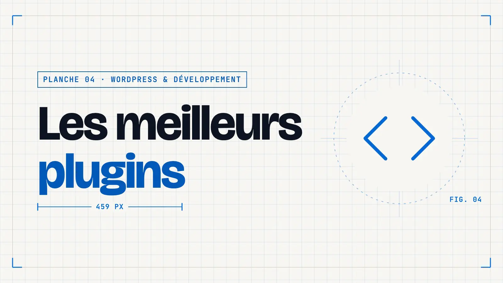 Planche technique « Les meilleurs plugins » avec une icône de chevrons de code, couverture d’un article de la thématique WordPress & développement